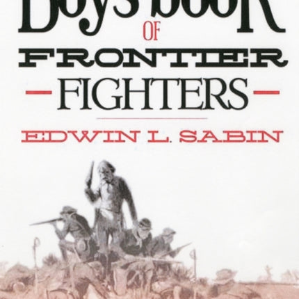 Boys' Book of Frontier Fighters: True Stories of