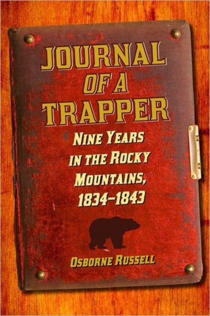 Journal of a Trapper: Nine Years in the Rocky Mountains, 1834-1843