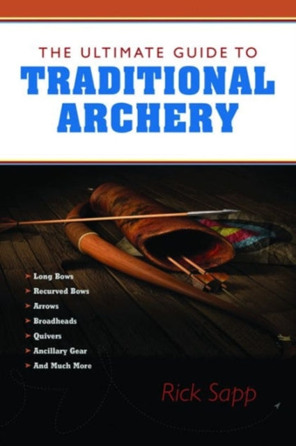 The Ultimate Guide to Traditional Archery