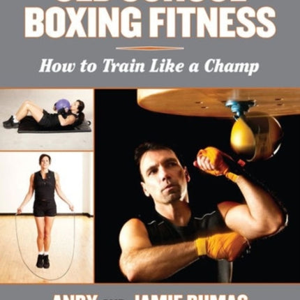 Old School Boxing Fitness: How to Train Like a Champ