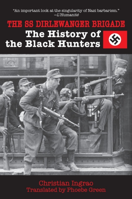 The SS Dirlewanger Brigade: The History of the Black Hunters