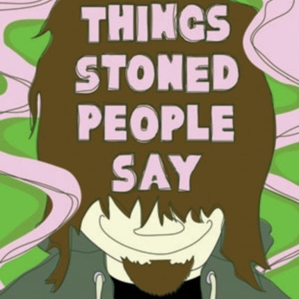 Things Stoned People Say