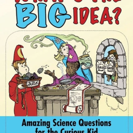 What's the BIG Idea?: Amazing Science Questions for the Curious Kid