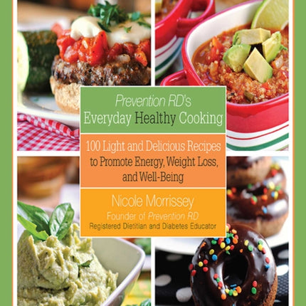 Prevention RD's Everyday Healthy Cooking: 100 Light and Delicious Recipes to Promote Energy, Weight Loss, and Well-Being