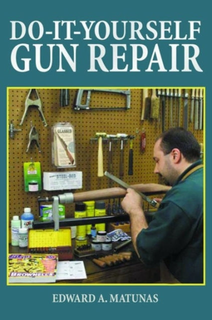 Do-It-Yourself Gun Repair: Gunsmithing at Home