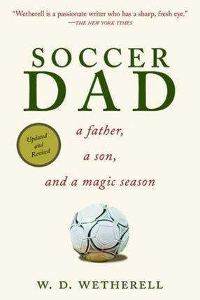 Soccer Dad A Father a Son and a Magic Season