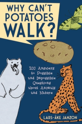 Why Can't Potatoes Walk?: 200 Answers to Possible