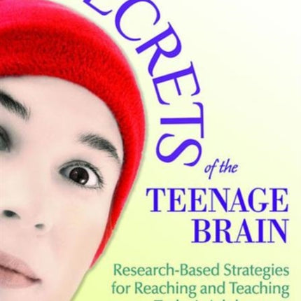 Secrets of the Teenage Brain: Research-Based