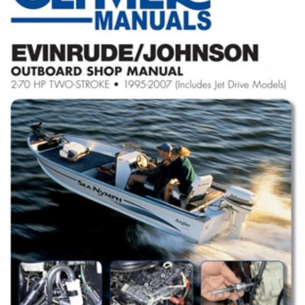 Evinrude/Johnson 2-70 HP 2-Stroke Outboards Includes Jet Drive Models (1995-2003) Service Repair Manual: 1995-2007