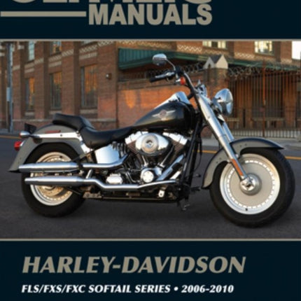 Harley-Davidson Softail FLS/FXS/FXC (2006-2010) Service Repair Manual: 2006-2010