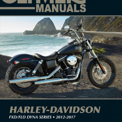 Harley-Davidson FXD/FLD Dyna Series (12-17) Clymer Repair Manual: (2012 - 2017)