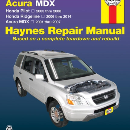 Honda Pilot (2003-2008), Ridgeline (2006-2014) & Acura MDX (2001-2007) Haynes Repair Manual (USA): 2001-14