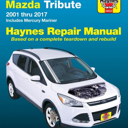 Ford Escape & Mazda Tribute 2001 Thru 2017 Haynes Repair Manual: Includes Mercury Mariner & Ford Kuga