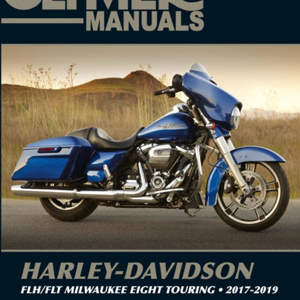 Clymer Harley-Davidson FLH/FLT Milwaukee Eight Touring 2017-2019 Repair Manual