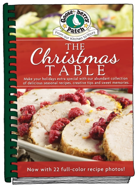 The Christmas Table: Make Your Holidays Extra Special With Our Abundant Collection of Delicious Seasonal Recipes, Creative Tips and Sweet Memories