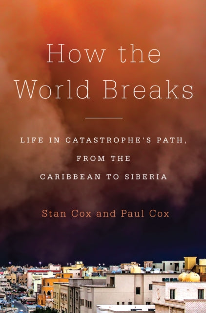 How the World Breaks Life in Catastrophes Path from the Caribbean to Siberia