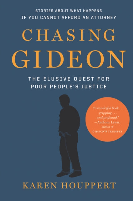 Chasing Gideon  The Elusive Quest for Poor Peoples Justice