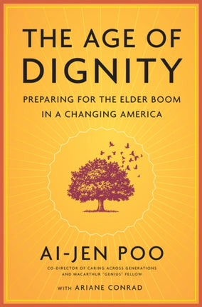 The Age of Dignity Preparing for the Elder Boom in a Changing America