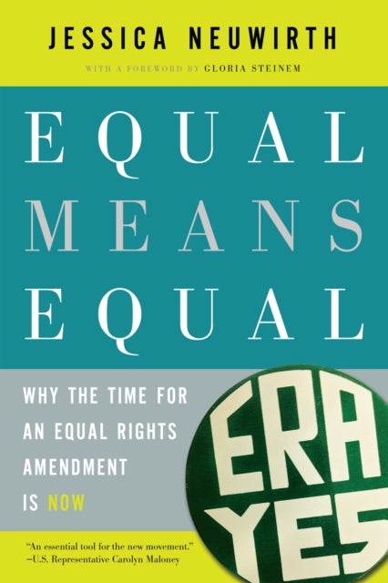 Equal Means Equal  Why the Time for an Equal Rights Amendment is Now