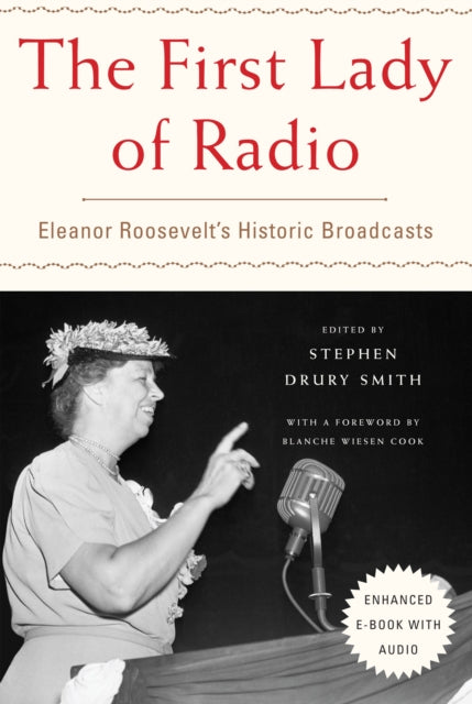 First Lady of Radio The  Eleanor Roosevelts Historic Broadcasts