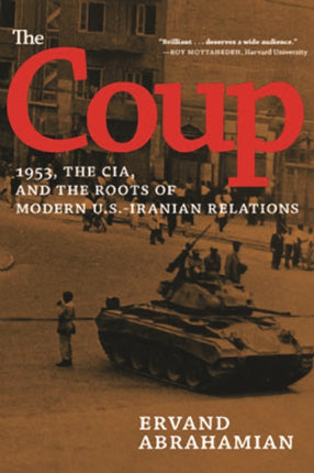 Coup The 1953 the Cia and the Roots of Modern USIranian Relations