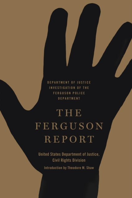 The Ferguson Report: Department of Justice Investigation of the Ferguson Police Department