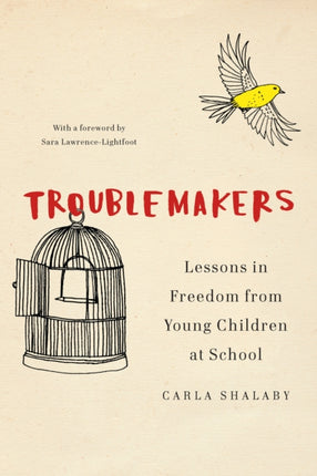 Troublemakers Lessons in Freedom from Young Children at School