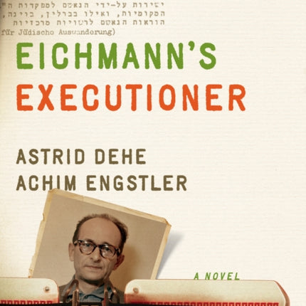 Eichmanns Executioner A Novel