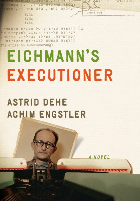 Eichmanns Executioner A Novel