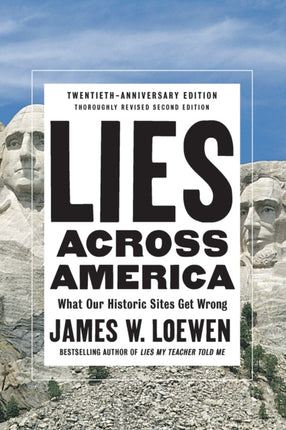 Lies Across America What Our Historic Sites Get Wrong