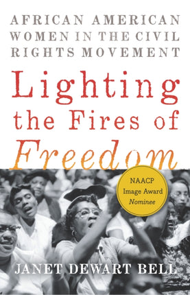 Lighting the Fires of Freedom African American Women in the Civil Rights Movement