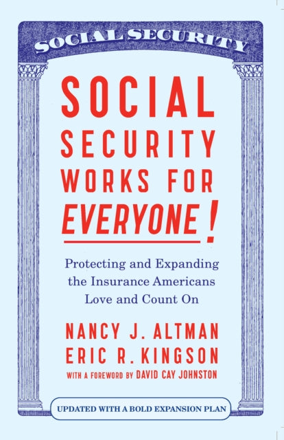 Social Security Works For Everyone!: Protecting and Expanding America’s Most Popular Social Program