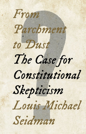 From Parchment to Dust: The Case for Constitutional Skepticism