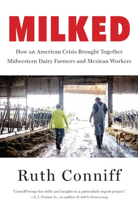 Milked: Dairy Farms and the Mexican Workers at the Heart of an American Crisis