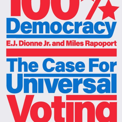 100% Democracy: The Case for Universal Voting