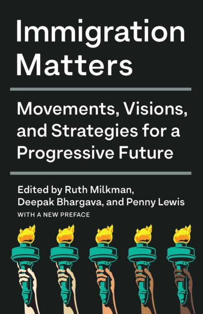 Immigration Matters: Movements, Visions, and Strategies for a Progressive Future