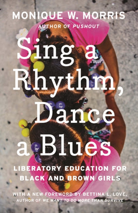 Sing a Rhythm, Dance a Blues: Education for the Liberation of Black and Brown Girls