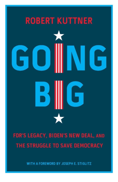 Going Big: FDR, Biden, and the New New Deal