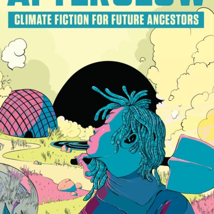 Afterglow: Climate Fiction for Future Ancestors