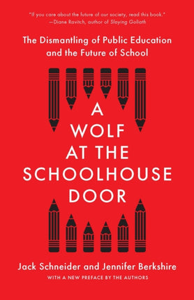 A Wolf at the Schoolhouse Door: The Dismantling of Public Education and the Future of School