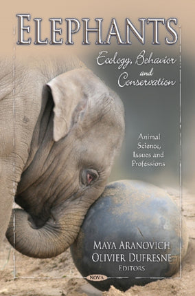 Elephants: Ecology, Behavior & Conservation