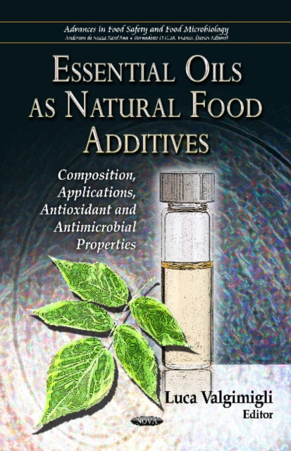 Essential Oils as Natural Food Additives: Composition, Applications, Antioxidant & Antimicrobial Properties