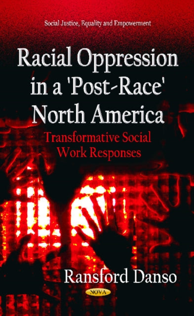 Racial Oppression in a 'Post-Race' North America: