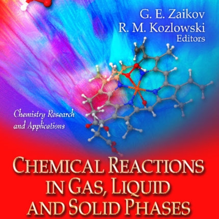 Chemical Reactions in Gas, Liquid & Solid Phases: Synthesis, Properties & Application