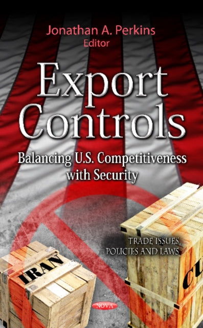 Export Controls: Balancing U.S. Competitiveness with Security