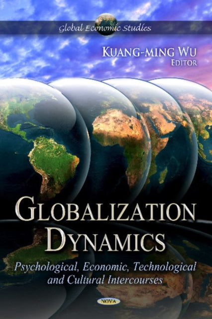 Globalization Dynamics: Psychological, Economic, Technological & Cultural -- Volume 1