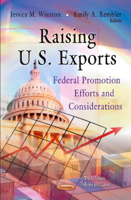 Raising U.S. Exports: Federal Promotion Efforts & Considerations