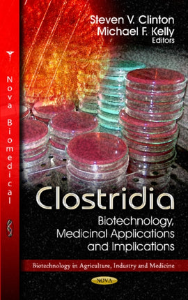 Clostridia: Biotechnology, Medicinal Applications & Implications