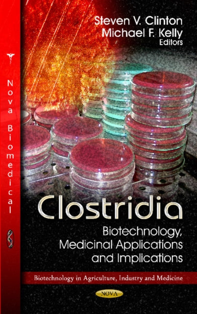 Clostridia: Biotechnology, Medicinal Applications & Implications