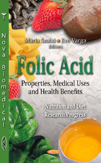 Folic Acid: Properties, Medical Uses & Health Benefits